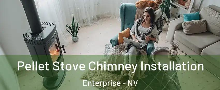 Pellet Stove Chimney Installation Enterprise - NV